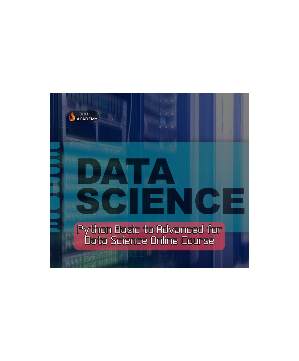 Python Basic to Advanced for Data Science – Complete Online Course John Academy Code Key GLOBAL